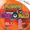 Muzyczne Premiery Disco Polo Vol. 2 - EP