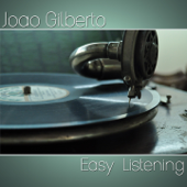 Easy Listening - ジョアン・ジルベルト
