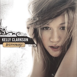 Kelly Clarkson: Since U Been Gone