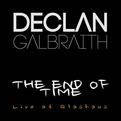 The End of Time (Live At Glashaus) - Single - Declan Galbraith