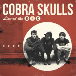 Live at the BBC - EP - Cobra Skulls Live at the BBC - EP - Cobra Skulls
