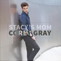 Stacy's Mom - Single - Corey Gray Stacy's Mom - Single - Corey Gray