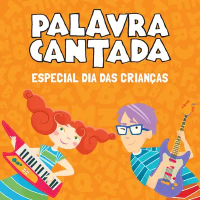 Especial Dia das Crianças - Palavra Cantada