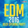 EDM 2016 Ibiza Opening Party