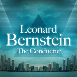 Leonard Bernstein - The Conductor