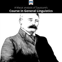 Laura E. B. Key & Brittany Pheiffer Noble - A Macat Analysis of Ferdinand de Saussure's Course in General Linguistics (Unabridged) artwork