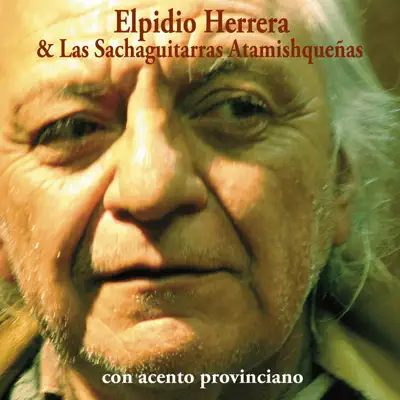 Con Acento Provinciano (feat. Las Sachaguitarras Atamishqueñas) - Elpidio Herrera