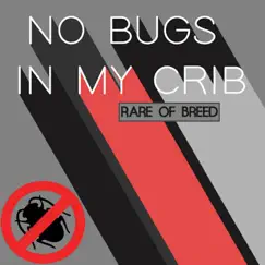 No Bugs in My Crib - Single by Rare of Breed album reviews, ratings, credits