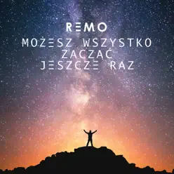 Możesz Wszystko Zacząć Jeszcze Raz - Remo Możesz Wszystko Zacząć Jeszcze Raz - Remo