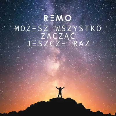 Możesz Wszystko Zacząć Jeszcze Raz - Remo Możesz Wszystko Zacząć Jeszcze Raz - Remo