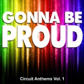 Gonna Be Proud - Circuit Anthems, Vol. 1 artwork