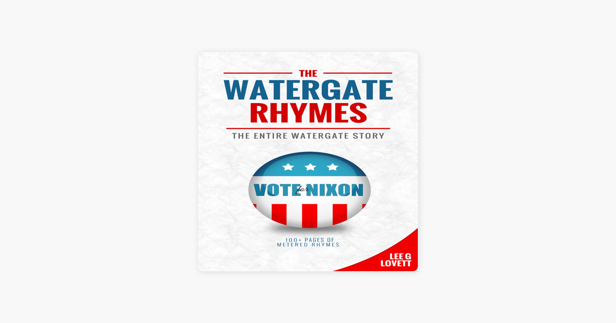 The Watergate Rhymes The Entire Watergate Story Unabridged On