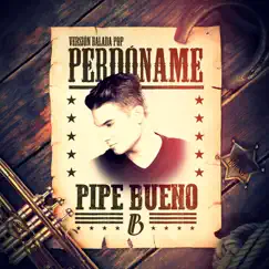Perdoname - Single by Pipe Bueno album reviews, ratings, credits