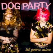 'Til You're Mine - Dog Party