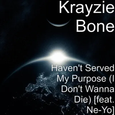I Don't Wanna Die (Haven't Served My Purpose) [What's Goin' On Mix] [feat. Ne-Yo] - Single - Krayzie Bone
