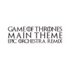Game of Thrones Main Theme (Epic Orchestra Remix) - Single