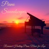 Piano Soundscapes – Romance Healing Piano Music for Love