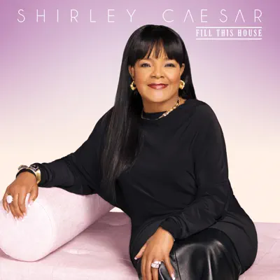 Fill This House - Shirley Caesar