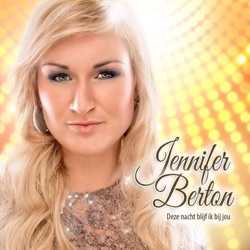 Jennifer Berton - Deze Nacht Blijf Ik Bij Jou