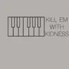 Kill 'Em with Kindness (Originally Performed by Selena Gomez) [Piano Version] - Single album lyrics, reviews, download