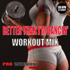 Better When I'm Dancin' (Workout Mix) - Pro Workout Music