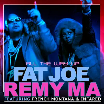 All the Way Up (feat. French Montana & Infared) - Single - Remy Ma