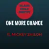 One More Chance (feat. Mickey Shiloh) song lyrics
