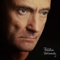 ...But Seriously (Remastered) - Phil Collins