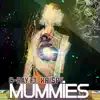 Mummies - Single album lyrics, reviews, download