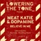 Believe in Me (Hironimus Bosch Remix) - Meat Katie & Dopamine lyrics