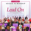 Voices in Worship: Lead On