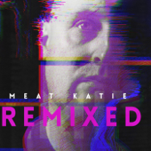 Remixed - Meat Katie