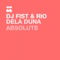 Absolute - DJ Fist & Rio Dela Duna lyrics