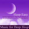 Sleep Easy: Guided Meditations & Yoga Nidra Relaxation (feat. Kanta Barrios) - Music for Deep Sleep