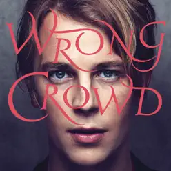 Wrong Crowd (Japan Version) - Tom Odell