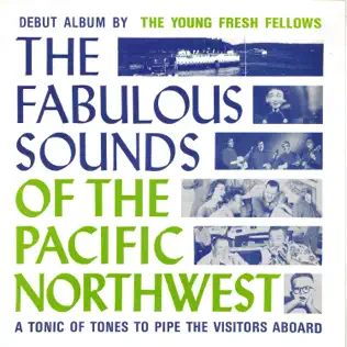 last ned album The Young Fresh Fellows - The Fabulous Sounds Of The Pacific Northwest