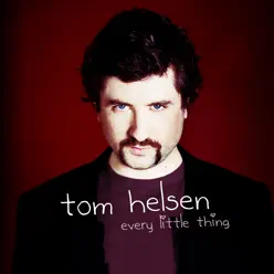 Every Little Thing - Single - Tom Helsen Every Little Thing - Single - Tom Helsen