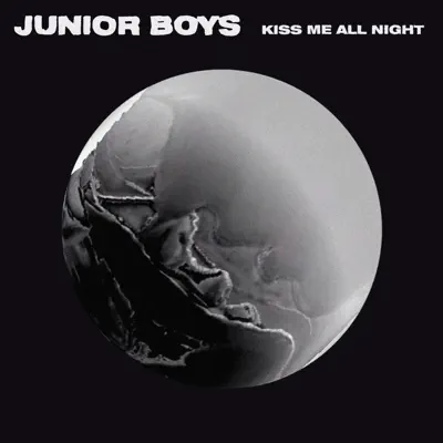 Kiss Me All Night - EP - Junior Boys