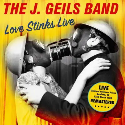 Love Stinks Live (Oakland Coliseum Arena, Ca 22Nd March 1980) [Remastered] - The J. Geils Band