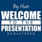 Welcome to the Presentation (Remastered) - Big Hush lyrics