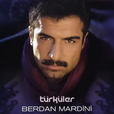 Türküler - Berdan Mardini Türküler - Berdan Mardini