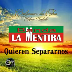 Quieren Separarnos - Banda La Mentira