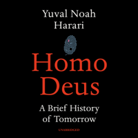 Yuval Noah Harari - Homo Deus: A Brief History of Tomorrow (Unabridged) artwork