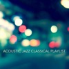 Acoustic Jazz Classical Playlist