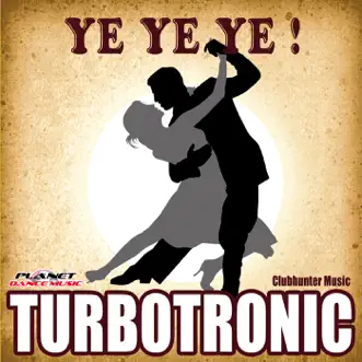 Ye Ye Ye (Extended Mix) by Turbotronic song reviws