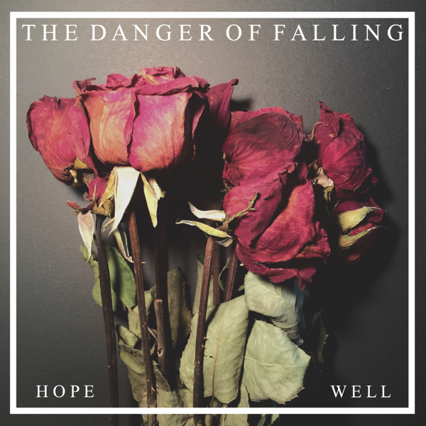 The Danger of Falling - Hope/Well [EP] (2016)
