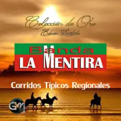 Corridos Tipicos Regionales - Banda La Mentira Corridos Tipicos Regionales - Banda La Mentira
