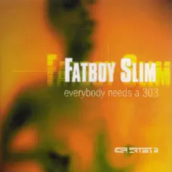 Everybody Needs a 303 (Everybody Loves a Carnival) - Fatboy Slim