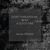 Don't Threaten Me with a Good Time - Single