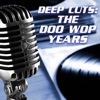Deep Cuts: The Doo Wop Years
